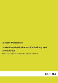 Abbildung von: Australien: Geschichte der Entdeckung und Kolonisation - DOGMA Verlag