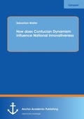 Cover: How does Confucian Dynamism influence National Innovativeness - Anchor Academic Publishing