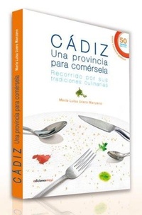 Abbildung von: Cádiz, una provincia para comérsela : recorrido por sus tradiciones culinarias - Ediciones Mayi