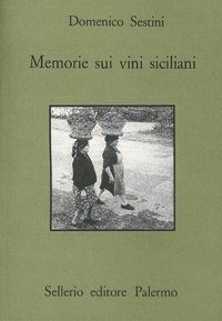 Abbildung von: Memorie sui vini siciliani - Quaderni bib. siciliana di storia e let.;Sellerio Editore Palermo