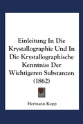Cover: Einleitung in die Krystallographie und in die Krystallographische Kenntniss der Wichtigeren Substanzen - Vieweg+Teubner Verlag