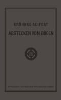 Cover: G.H.A. Kr&ouml;hnkes Taschenbuch zum Abstecken von B&ouml;gen auf Eisenbahn- und Weglinien - Vieweg+Teubner Verlag