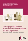 Cover: Luxusgegenst&auml;nde und Kunstwerke vom Mittelalter bis zur Gegenwart - UVK