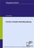 Cover: Formen virtueller Gewaltaus&uuml;bung - diplom.de