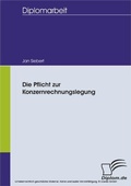 Cover: Die Pflicht zur Konzernrechnungslegung - diplom.de