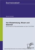 Cover: Von Wiederholung, Wissen und Wahrheit: Der Einfluss von Persuasionswissen auf den Truth-Effekt - diplom.de