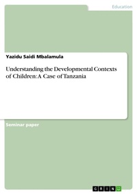Bild: Understanding the Developmental Contexts of Children: A Case of Tanzania - GRIN Verlag