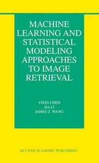 Enlarge image Cover: Machine Learning and Statistical Modeling Approaches to Image Retrieval - Springer