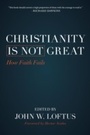 Cover: Christianity Is Not Great - Prometheus Books