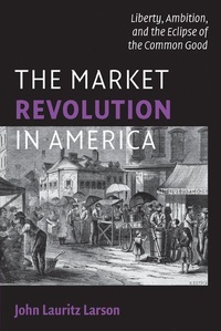 Enlarge image Cover: The Market Revolution in America - Cambridge University Press