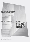 Cover: What Anchors a House in Itself - Lars M&uuml;ller Publishers
