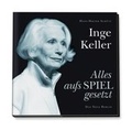 Cover: Inge Keller - Alles aufs Spiel gesetzt - Das Neue Berlin