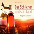 Cover: Der Schilcher und sein Land - Styria Regional in Verlagsgruppe Styria GmbH & Co. KG