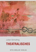Cover: Theatralisches - Otto M&uuml;ller Verlag GmbH