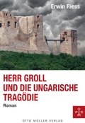Cover: Herr Groll und die ungarische Trag&ouml;die - Otto M&uuml;ller Verlag GmbH