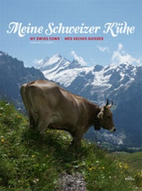 Abbildung von: Meine Schweizer Kühe. My Swiss cows. Mes vaches suisses. - Benteli