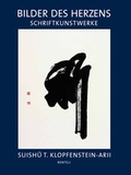 Cover: Suishu T. Klopfenstein-Arii. Bilder des Herzens. Schriftkunstwerke - Benteli