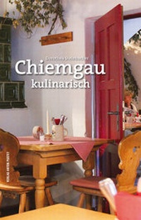 Abbildung von: Chiemgau kulinarisch - Verlag Anton Pustet Salzburg