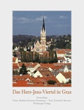 Cover: Das Herz-Jesu-Viertel in Graz - Weishaupt, H