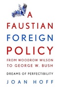 Cover: A Faustian Foreign Policy from Woodrow Wilson to George W. Bush - Cambridge University Press