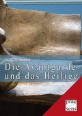 Cover: Die Avantgarde und das Heilige - Praesens Verlag