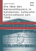 Cover: Die Idee des Nationaltheaters in Katalonien: kulturelle Konstrukteure seit 1946 - Praesens Verlag