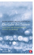 Cover: Die Gabe der Tr&auml;nen - Matthias-Gr&uuml;newald