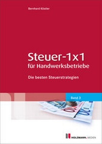 Abbildung von: Steuer- 1x1 für Handwerksbetriebe - Holzmann Medien