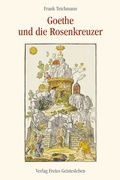 Cover: Goethe und die Rosenkreuzer - Freies Geistesleben