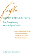 Cover: Die Anweisung zum seligen Leben - Freies Geistesleben