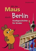 Cover: Mit der Maus durch Berlin - J.P. Bachem Verlag