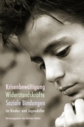 Cover: Krisenbew&auml;ltigung, Widerstandskr&auml;fte, Soziale Bindungen im Kindes- und Jugendalter - Freies Geistesleben