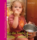 Cover: An die T&ouml;pfe, fertig - lecker! - Freies Geistesleben