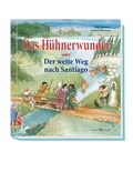 Cover: Das H&uuml;hnerwunder oder Der weite Weg nach Santiago - Butzon & Bercker