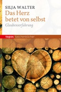 Cover: Das Herz betet von selbst - Topos plus