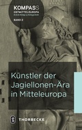 Cover: K&uuml;nstler der Jagiellonen-&Auml;ra in Mitteleuropa - Jan Thorbecke Verlag