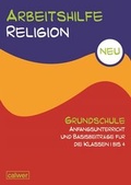 Cover: Arbeitshilfe Religion Grundschule Anfangsunterricht und Basis-Beitr&auml;ge f&uuml;r die Klassen 1-4 - Calwer