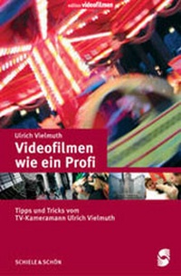 Abbildung von: Videofilmen wie ein Profi - Schiele & Schön