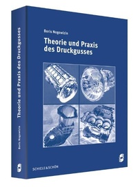 Abbildung von: Theorie und Praxis des Druckgusses - Schiele & Schön