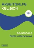 Cover: Arbeitshilfe Religion Grundschule Feste im Kirchenjahr - Calwer
