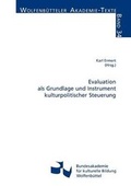 Cover: Evaluation als Grundlage und Instrument kulturpolitischer Steuerung - Bundesakademie f. kulturelle Bildung Wolfenb&uuml;ttel