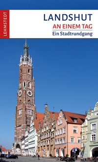 Abbildung von: Landshut an einem Tag - Lehmstedt Verlag