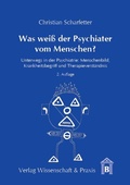 Cover: Was wei&szlig; der Psychiater vom Menschen? - Verlag Wissenschaft & Praxis