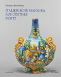 Cover: Italienische Majolika aus Goethes Besitz - Arnoldsche