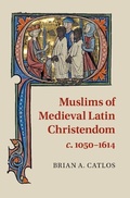Cover: Muslims of Medieval Latin Christendom, c.1050-1614 - Cambridge University Press