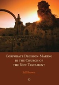 Cover: Corporate Decision-Making in the Church of the New Testament - James Clarke & Co Ltd