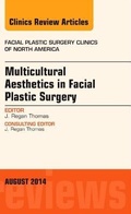 Cover: Multicultural Aesthetics in Facial Plastic Surgery, An Issue of Facial Plastic Surgery Clinics of North America: Volume 22-3 - Elsevier