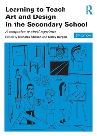 Enlarge image Cover: Learning to Teach Art and Design in the Secondary School - Routledge