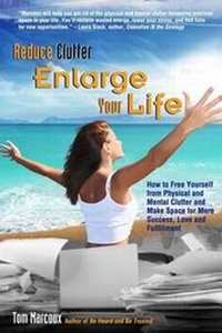 Enlarge image Cover: Reduce Clutter, Enlarge Your Life - Tom Marcoux Media, LLC