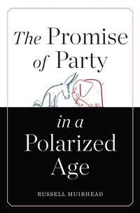 Enlarge image Cover: The Promise of Party in a Polarized Age - Harvard University Press